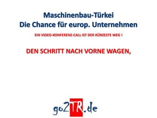EIN VIDEO-KONFERENZ-CALL IST DER KÜRZESTE WEG !



DEN SCHRITT NACH VORNE WAGEN,
 