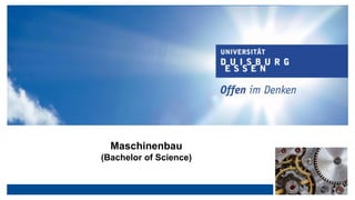Maschinenbau
(Bachelor of Science)
 