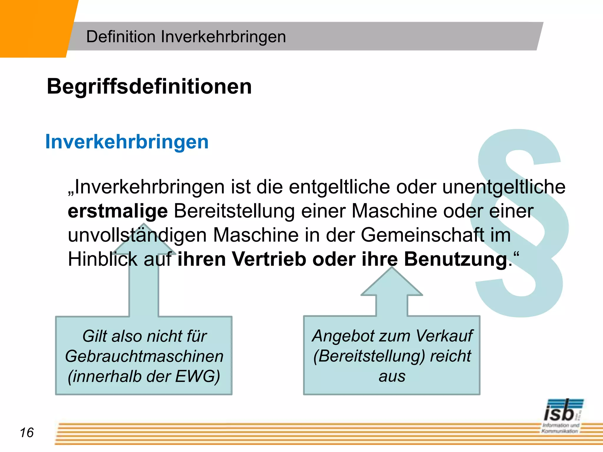 Definition Maschine 4Was ist eine Maschine? (4 von 5)§„Eine Gesamtheit von Maschinen … oder von unvollständigen Maschinen …, die, damit sie zusammenwirken, so angeordnet sind und betätigt werden, dass sie als Gesamtheit funktionieren.“
