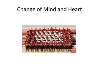 Change of Mind and Heart
 