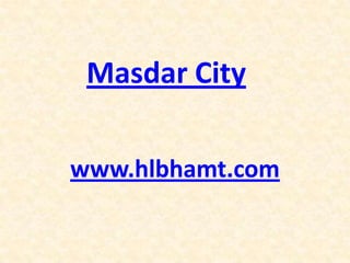 Masdar City
www.hlbhamt.com
 