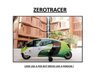 ZEROTRACERZEROTRACER
LOOK LIKE A POD BUT DRIVES LIKE A PORSCHE.!
 