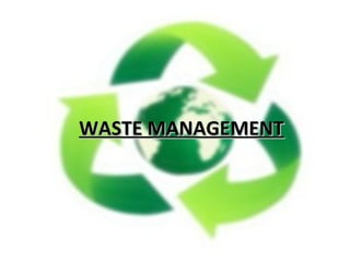 WASTE MANAGEMENTWASTE MANAGEMENT
 