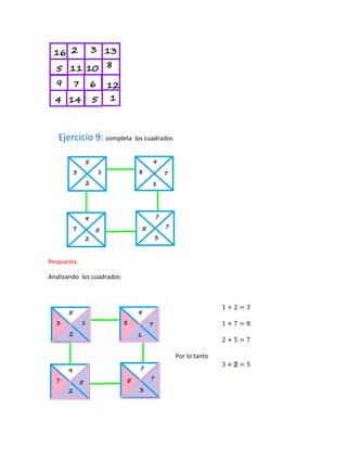 Ejercicio 9: completa los cuadrados
Respuesta
Analizando los cuadrados:
Por lo tanto
𝟐
 