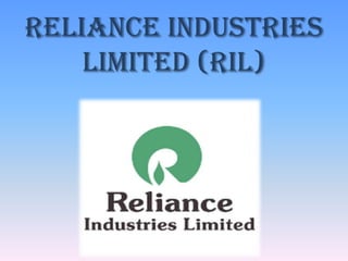 Reliance industries
    limited (RIL)
 
