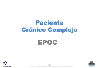 © 2015-2018. Kronik ON Programa - Eusko Jaurlaritza. Todos los derechos reservados.
EPOC
EPOC 1
Paciente
Crónico Complejo
 