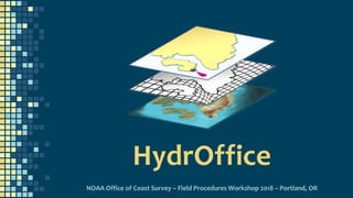 HydrOffice
NOAA Office of Coast Survey – Field Procedures Workshop 2018 – Portland, OR
 
