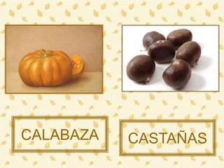 CALABAZA CASTAÑAS
 