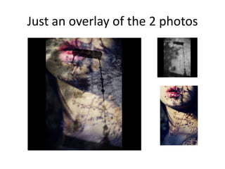 Just an overlay of the 2 photos
 