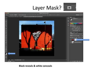 Layer Mask?




Black reveals & white conceals
 