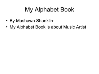 My Alphabet Book ,[object Object],[object Object]