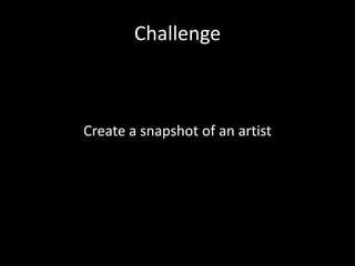 ChallengeCreate a snapshot of an artist