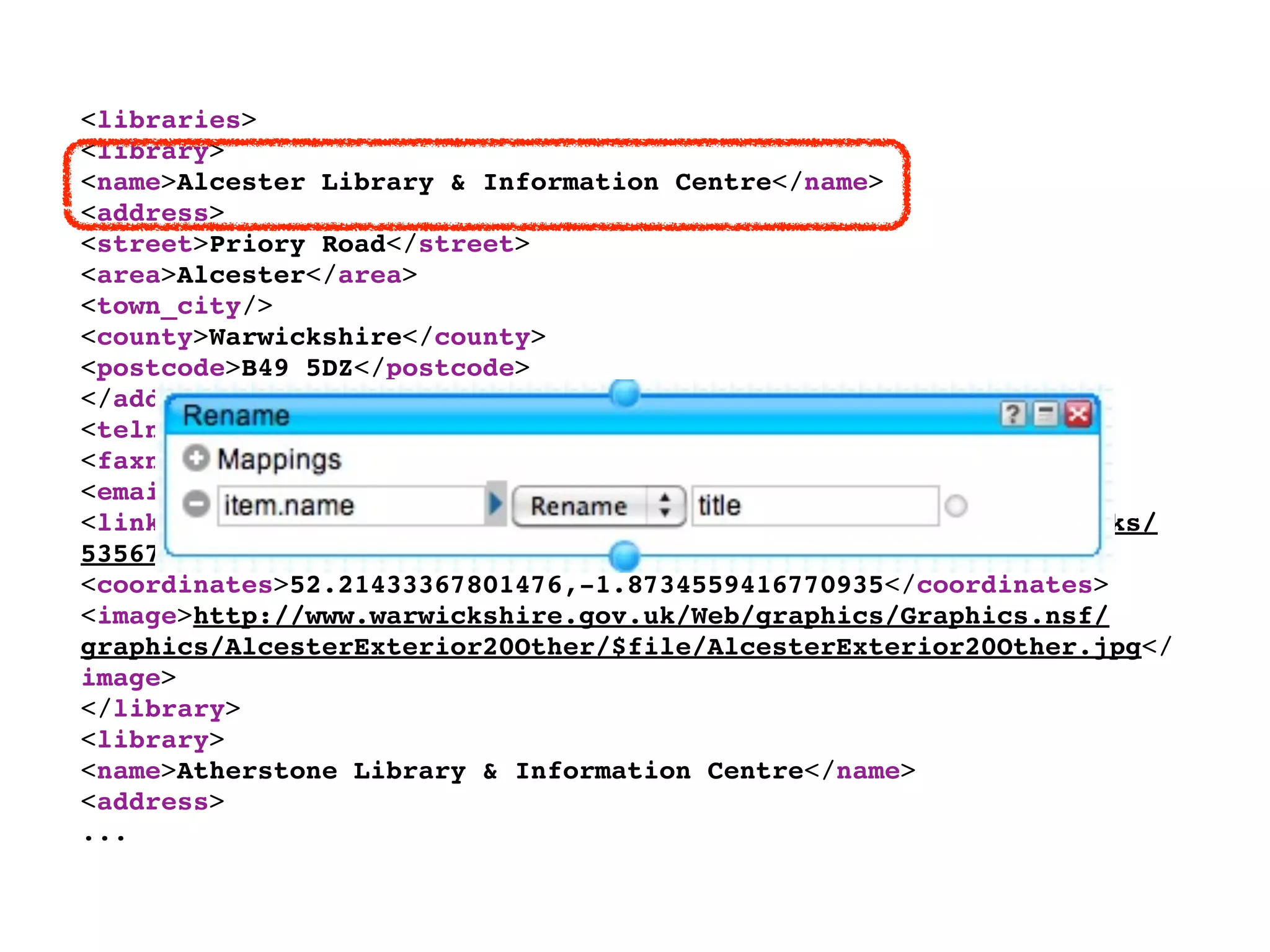 <libraries>
<library>
<name>Alcester Library & Information Centre</name>
<address>
<street>Priory Road</street>
<area>Alcester</area>
<town_city/>
<county>Warwickshire</county>
<postcode>B49 5DZ</postcode>
</address>
<telno>01789 762 430</telno>
<faxno>01789 762 430</faxno>
<email>alcesterlibrary@warwickshire.gov.uk</email>
<link>http://www.warwickshire.gov.uk/Web/corporate/pages.nsf/Links/
53567CD897E0920880256A170054DA1E</link>
<coordinates>52.21433367801476,-1.8734559416770935</coordinates>
<image>http://www.warwickshire.gov.uk/Web/graphics/Graphics.nsf/
graphics/AlcesterExterior20Other/$file/AlcesterExterior20Other.jpg</
image>
</library>
<library>
<name>Atherstone Library & Information Centre</name>
<address>
...
 