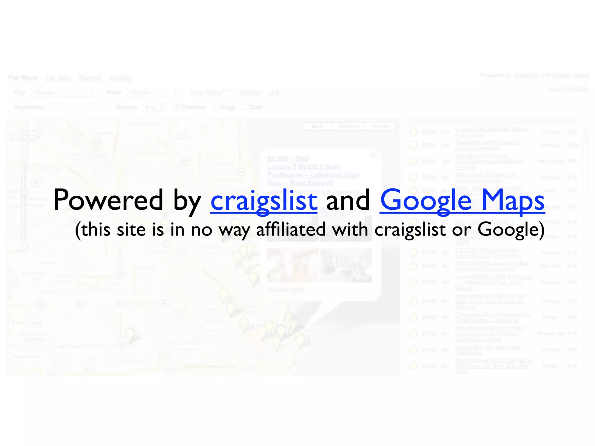 Powered by craigslist and Google Maps
 (this site is in no way afﬁliated with craigslist or Google)
 