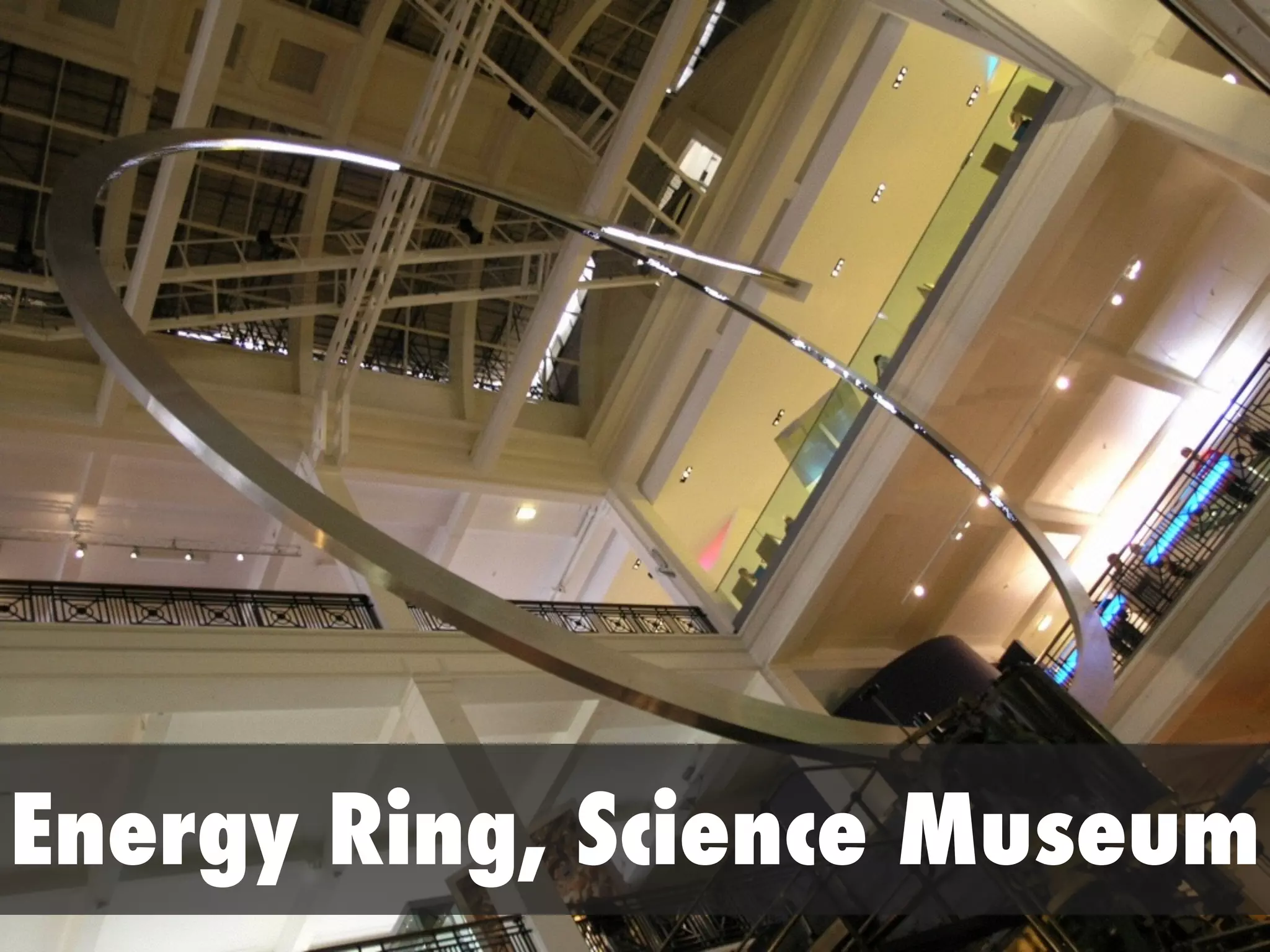 Energy Ring, Science Museum
 