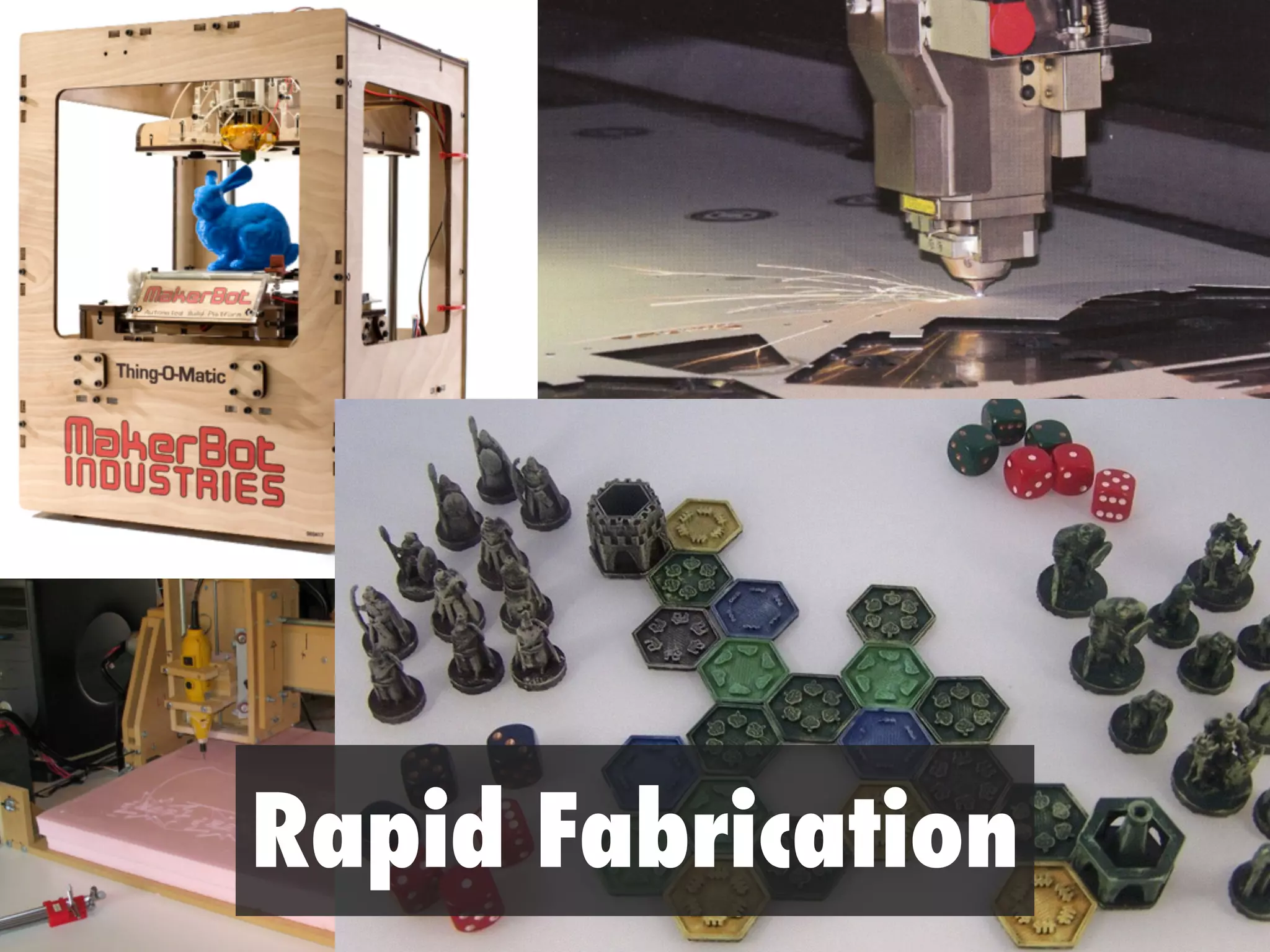 Rapid Fabrication
 