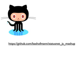 https://github.com/bashofmann/statusnet_js_mashup
 