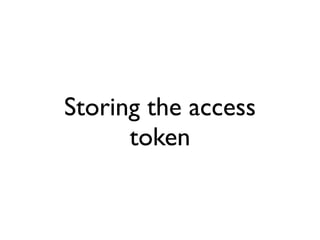 Storing the access
      token
 