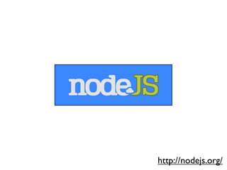 http://nodejs.org/
 