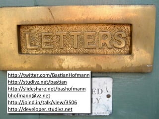 h"p://twi"er.com/Bas2anHofmann
h"p://studivz.net/bas2an
h"p://slideshare.net/bashofmann
bhofmann@vz.net
h"p://joind.in/talk/view/3506
h"p://developer.studivz.net
 