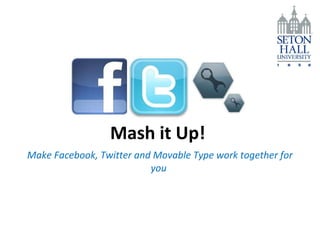 Mash it Up!  Make Facebook, Twitter and Movable Type work together for you 