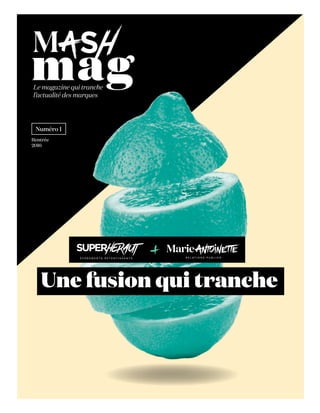 magLe magazine qui tranche
l’actualité des marques
Une fusion qui tranche
Numéro 1
Rentrée
2016
 