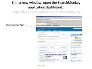 8. In a new window, open the SearchMonkey application dashboard:  http://developer.yahoo.com/searchmonkey/ Click "Build an App" 