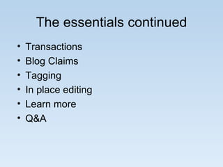 The essentials continued Transactions Blog Claims Tagging In place editing Learn more Q&A 