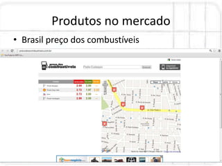 Produtos no mercado
• Brasil preço dos combustíveis
 