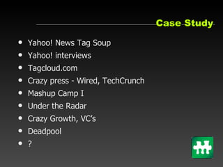 Case Study <ul><li>Yahoo! News Tag Soup </li></ul><ul><li>Yahoo! interviews </li></ul><ul><li>Tagcloud.com </li></ul><ul><...