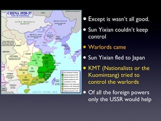 <ul><li>E xcept is wasn’t all good. </li></ul><ul><li>Sun Yixian couldn’t keep control </li></ul><ul><li>Warlords came </l...