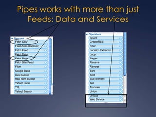 Pipes works with more than just Feeds: Data and Services,[object Object]