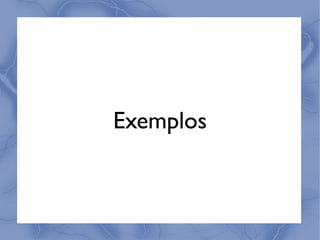 Exemplos
 