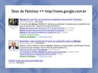 Sites de Notícias => http://news.google.com.br
 