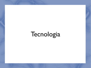 Tecnologia
 