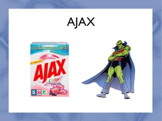 AJAX
 
