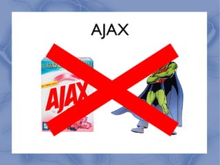 AJAX
 