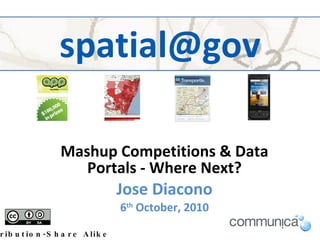 [email_address] Mashup Competitions & Data Portals - Where Next? Jose Diacono 6 th  October, 2010 Attribution-Share Alike 