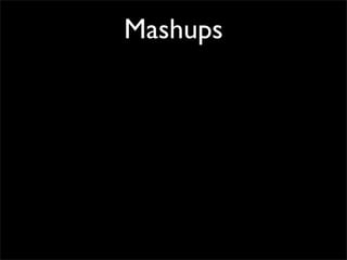 Mashups
 