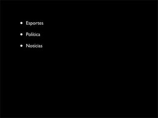 •   Esportes

•   Política

•   Notícias
 