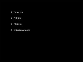 •   Esportes

•   Política

•   Notícias

•   Entretenimento
 