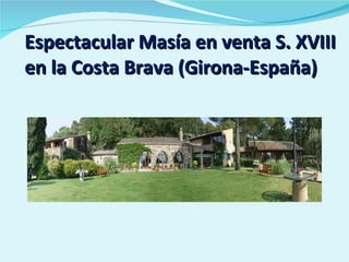 Espectacular Masía en venta S. XVIII en la Costa Brava (Girona-España) 