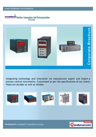 Integrating technology and innovation we manufacture export and import a
process control instruments. Customized as per the specifications of our clients
these are durable as well as reliable.
 