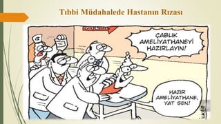 Tıbbi Müdahalede Hastanın Rızası
 