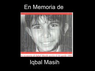 En Memoria de Iqbal Masih 