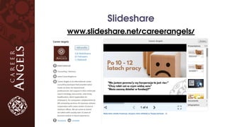 Slideshare
www.slideshare.net/careerangels/
 