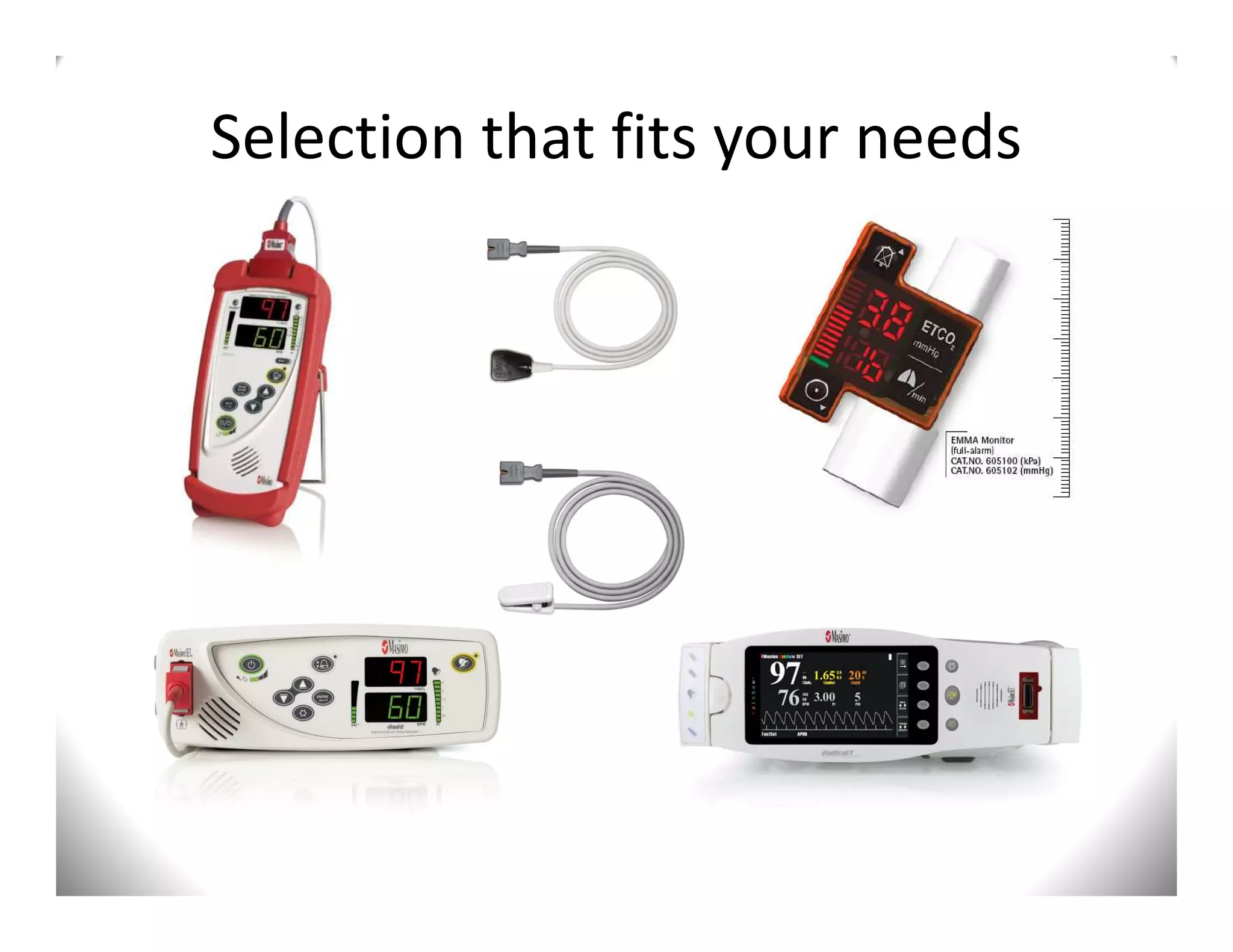 Selection that fits your needs
 