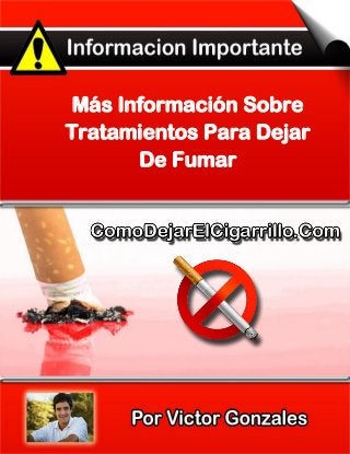 Más Información Sobre
Tratamientos Para Dejar
De Fumar
 