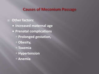  Other factors:
 Increased maternal age
 Prenatal complications
 Prolonged gestation,
 Obesity,
 Toxemia
 Hypertension
 Anemia
 