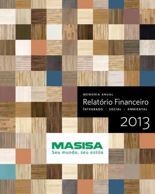 memoria anual
Integrado · social · ambiental
Relatório Financeiro
2013
 